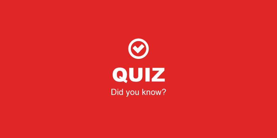 Quiz - Did you know?