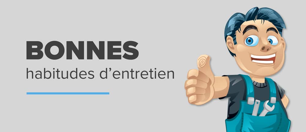 Adoptez de bonnes habitudes d’entretien pour vos équipements !