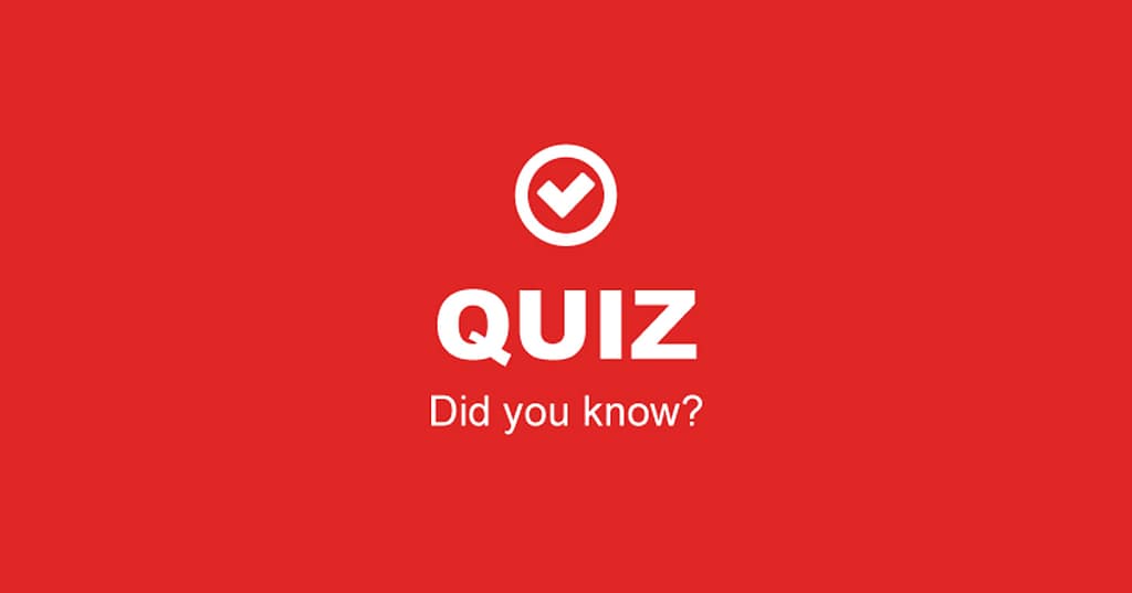 Quiz - Did you know?