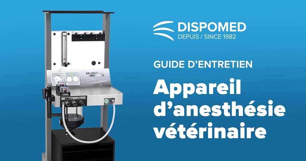 Guide d’entretien de votre appareil d’anesthésie vétérinaire