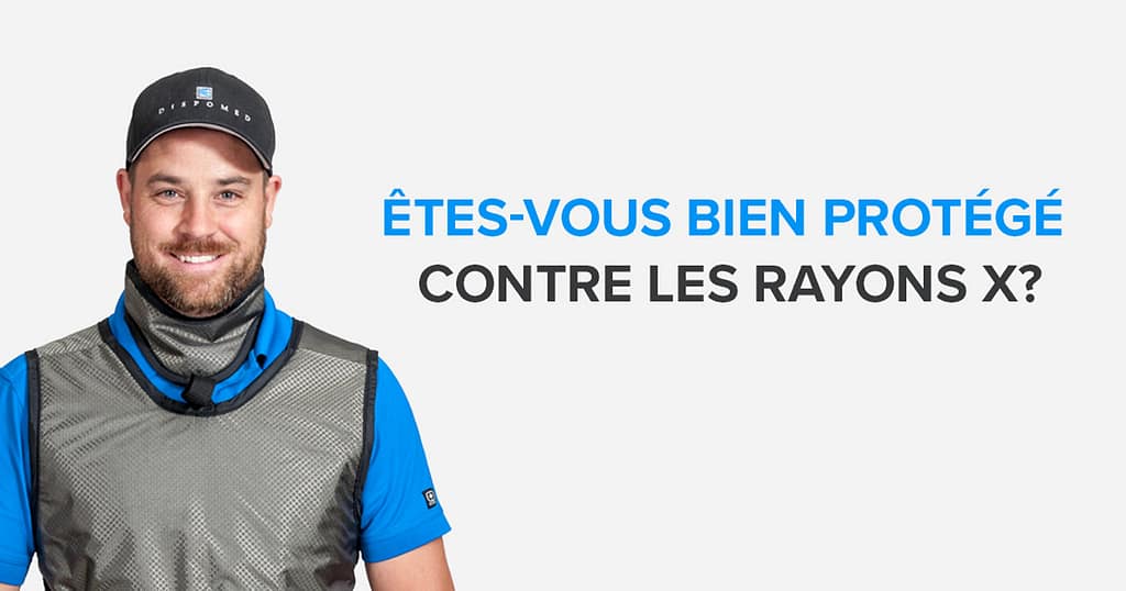Êtes-vous bien protégé contre les rayons X