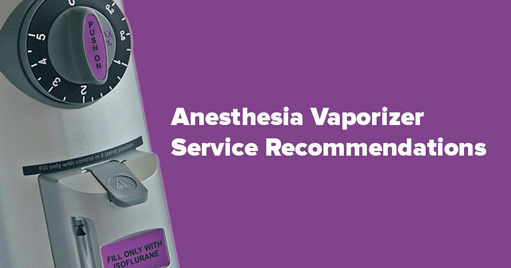 Anesthesia Vaporizer Service Recommendations