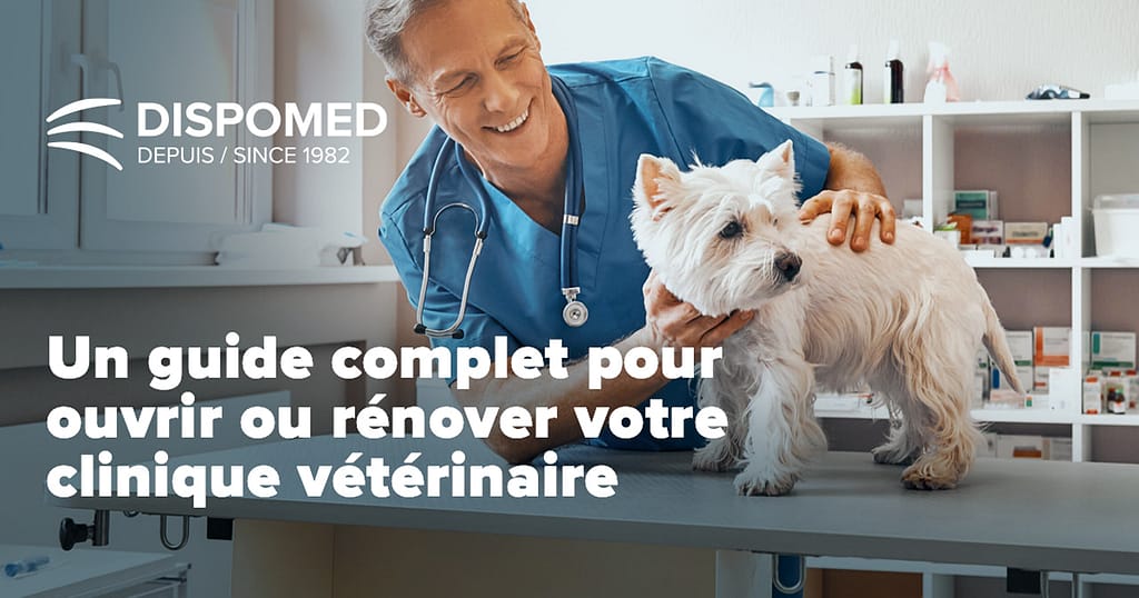 Un guide complet pour ouvrir ou rénover votre clinique vétérinaire avec Dispomed