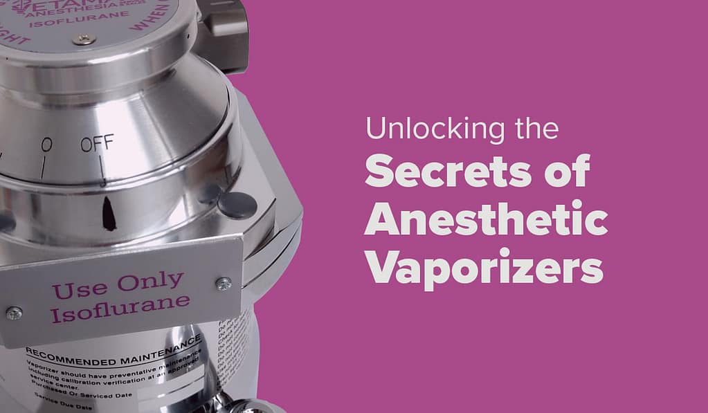 Unlocking the Secrets of Anesthetic Vaporizers