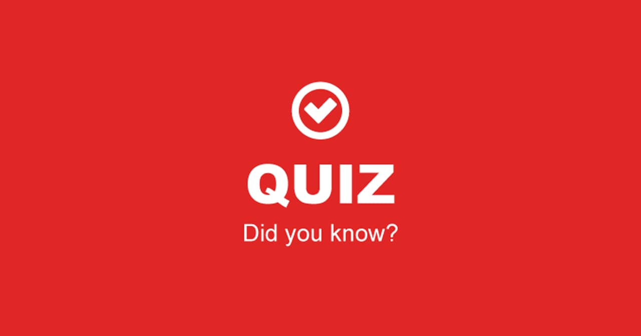 Quiz - Did you know?
