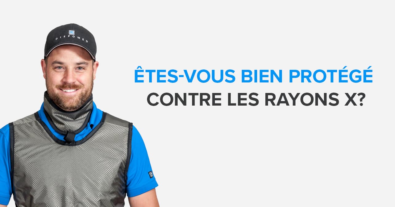 Êtes-vous protégés contre les rayons x?