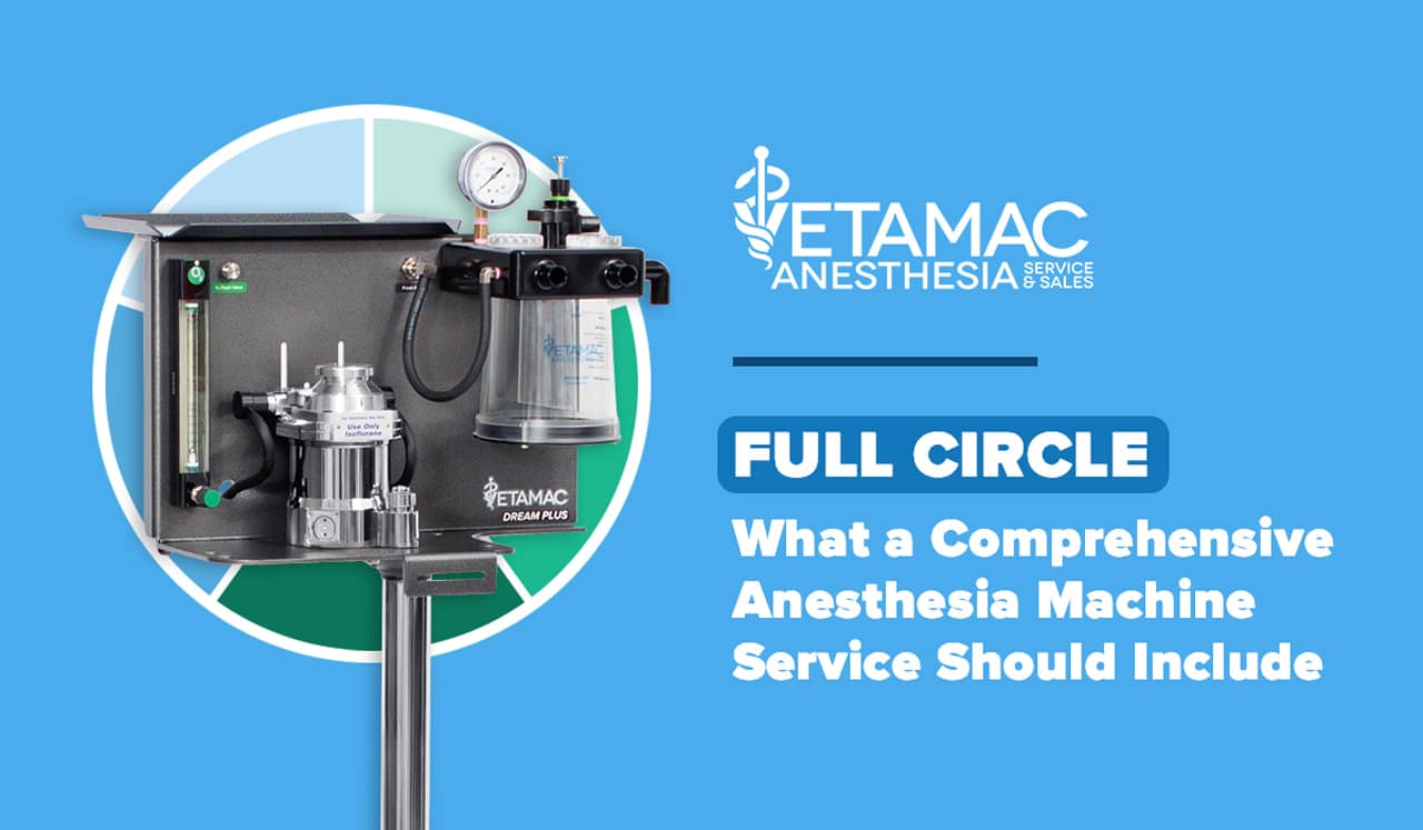 Full Circle - What a Comprehensive Anesthesia Machine Service Includes
