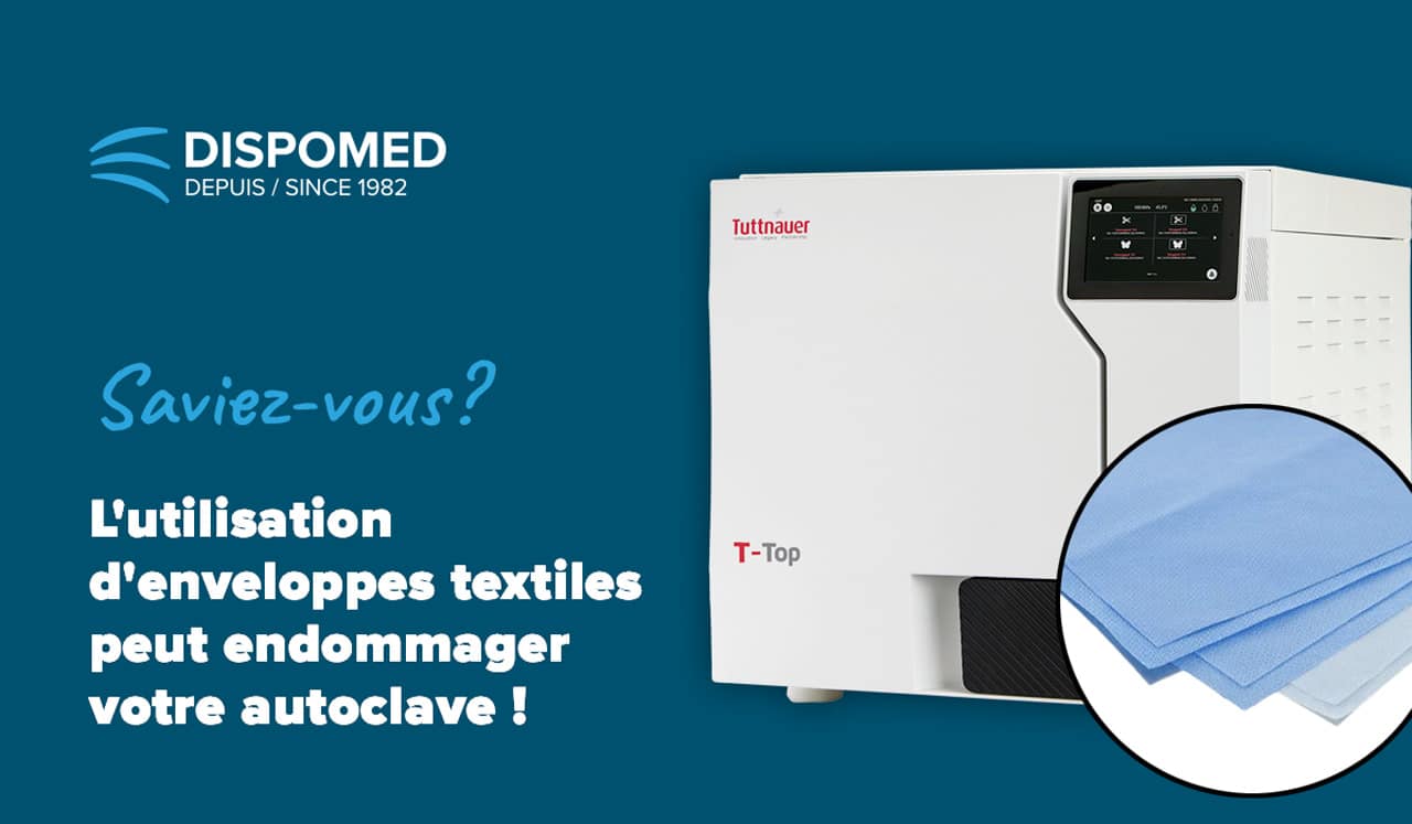 Saviez-vous que l’utilisation d’enveloppes textiles dans votre autoclave peut endommager votre unité ?