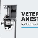 Veterinary Anesthesia Machine Purchase Guide