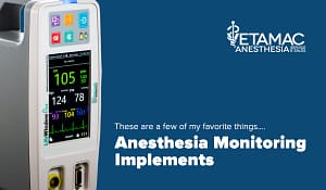 Anesthesia Monitoring Implements